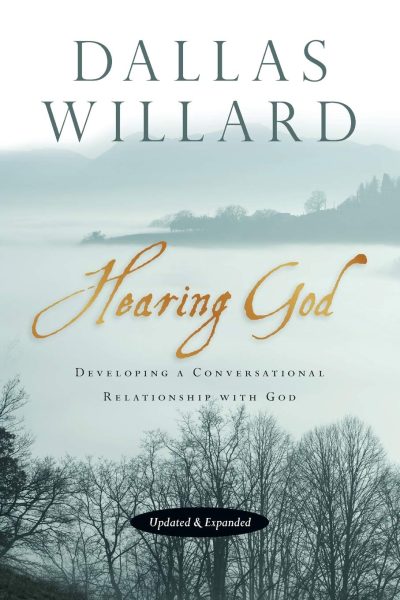 "Hearing God: Developing a Conversational Relationship with God" by Dallas Willard