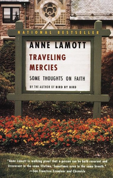 "Traveling Mercies: Some Thoughts on Faith" by Anne Lamott