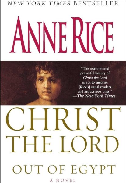 "Christ the Lord: Out of Egypt" by Anne Rice