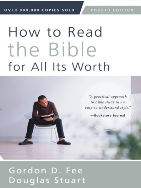 "How to Read the Bible for All Its Worth" by Gordon D. Fee and Douglas Stewart